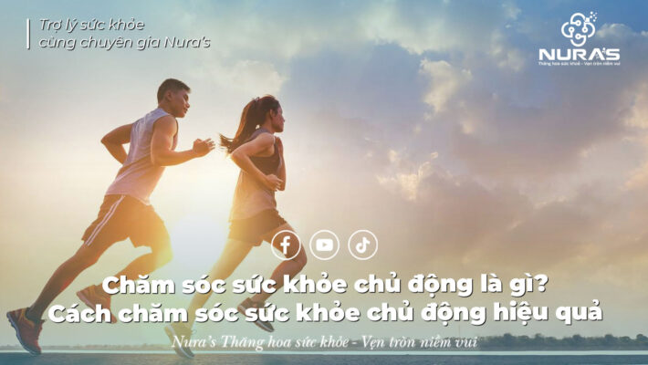 Chăm sóc sức khỏe chủ động là gì? Cách chăm sóc sức khỏe chủ động hiệu quả