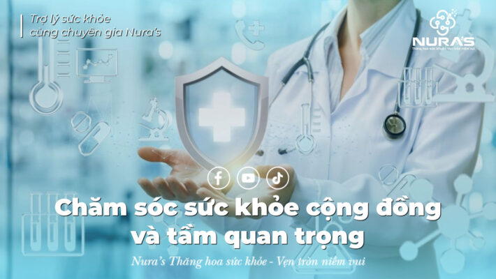 Chăm sóc sức khỏe cộng đồng là gì? Tầm quan trọng của chăm sóc sức khoẻ cộng đồng