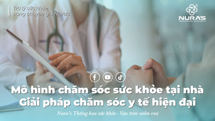 Mô hình chăm sóc sức khỏe tại nhà - Giải pháp chăm sóc y tế hiện đại
