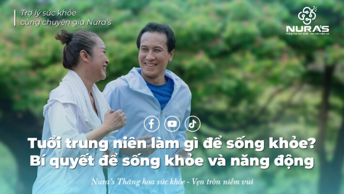 Tuổi trung niên cần làm gì để sống khỏe? Bí quyết để sống khỏe và năng động