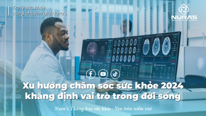 Xu hướng chăm sóc sức khỏe 2024 khẳng định vai trò trong đời sống