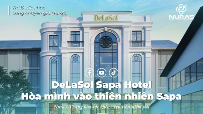 DeLaSol Sapa Hotel - Hòa mình vào thiên nhiên, tận hưởng cuộc sống