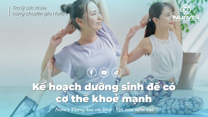 Kế hoạch dưỡng sinh để có cơ thể khoẻ mạnh