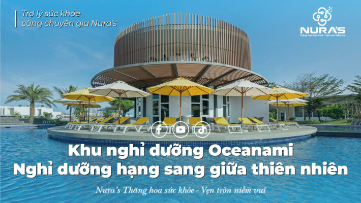 Khu nghỉ dưỡng Oceanami - Nghỉ dưỡng hạng sang giữa thiên nhiên tươi đẹp